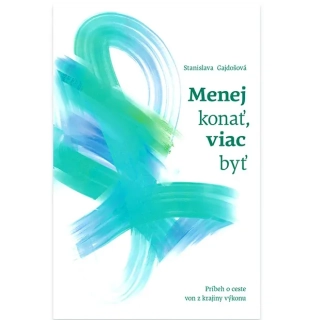 Menej konať, viac byť - Stanislava Horváthová (Gajdošová)