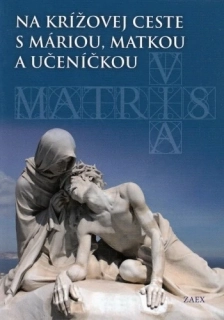 Na krížovej ceste s Máriou, matkou a učeníčkou